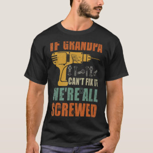 Camiseta Se o vovô não consegue consertar, estamos todos fe