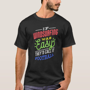 Camiseta Se o Windsurfing Fosse Fácil Dizendo Windsurfer Di