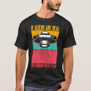 Camiseta Se os Alienígenas São Reais Então os Humanos Preci