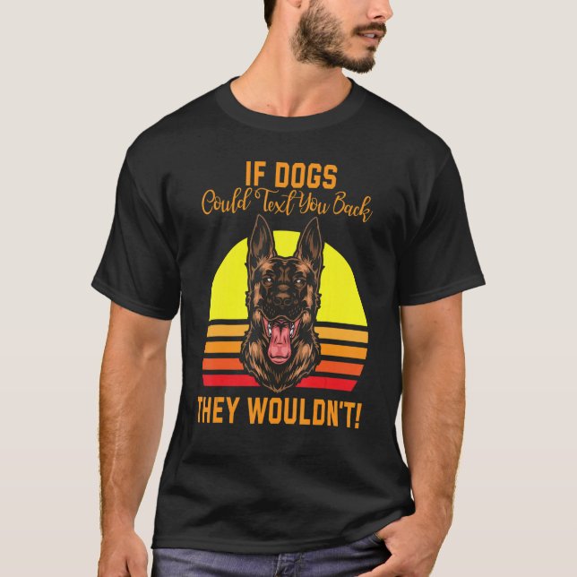 Camiseta Se os Cães pudessem enviar-lhe SMS, não iriam come (Frente)
