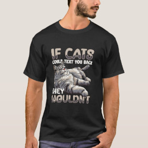 Camiseta Se os Gatos Pudessem Responder por Mensagem Não Es