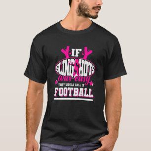 Camiseta Se os Slingshots fossem fáceis eles chamariam de f