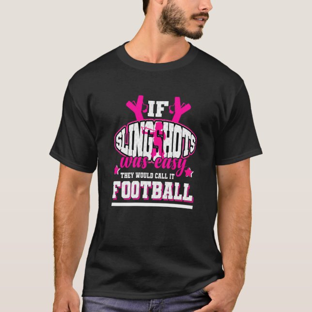 Camiseta Se os Slingshots fossem fáceis eles chamariam de f (Frente)