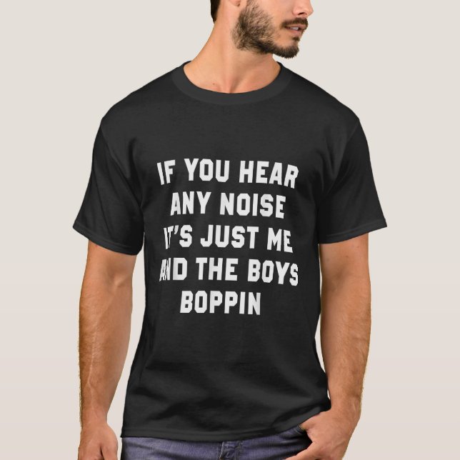 Camiseta Se ouvires qualquer barulho, sou só eu e os rapaze (Frente)