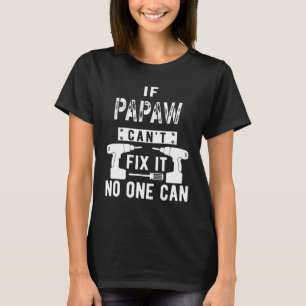 Camiseta Se Papaw não consegue consertá-lo, ninguém pode vo