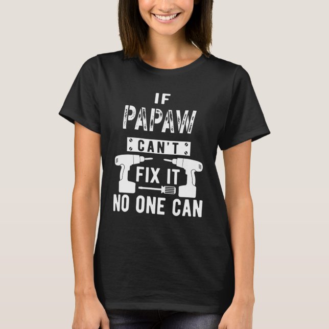 Camiseta Se Papaw não consegue consertá-lo, ninguém pode vo (Frente)