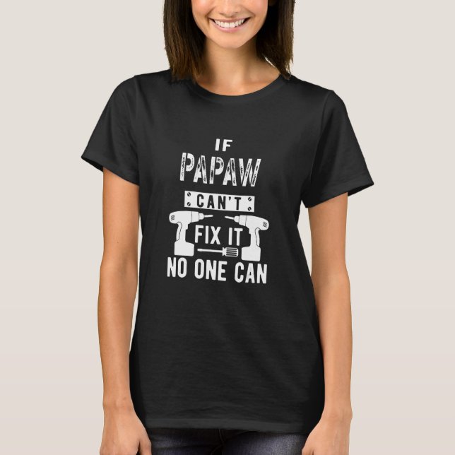 Camiseta Se Papaw não consegue consertá-lo, ninguém pode vo (Frente)