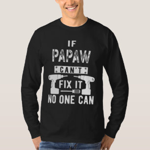 Camiseta Se Papaw não consegue consertá-lo, ninguém pode vo