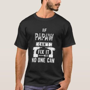 Camiseta Se Papaw não consegue consertá-lo, ninguém pode vo
