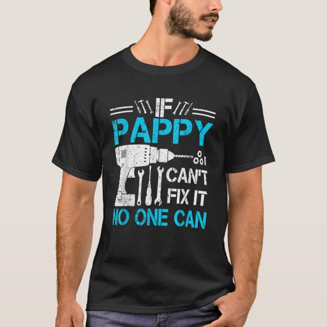 Camiseta Se Pappy pode consertá-lo, ninguém pode vovô. (Frente)