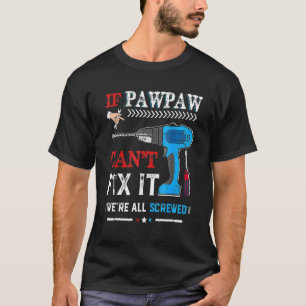 Camiseta Se Pawpaw Não Consertasse, Estaria Tudo Parado No 
