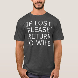 Camiseta Se Perdido, Volte Para Casais Engraçados Da Esposa