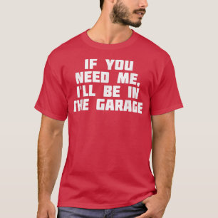 Camiseta Se Precisar De Mim, Estarei Na Garagem.