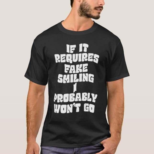 Camiseta Se precisar de sorriso falso, provavelmente não ir (Frente)
