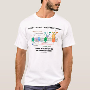 Camiseta Se Pudéssemos Todos Fotosintetizar A Crise Energ