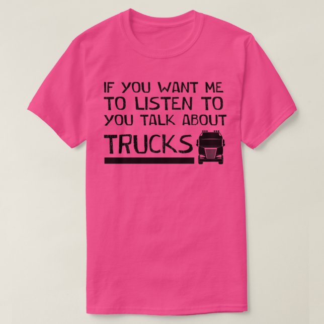 Camiseta se quer que eu escute você falar sobre caminhões (Frente do Design)