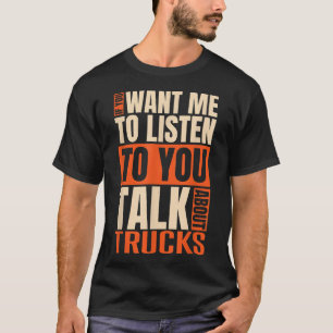 Camiseta Se Quer Que Eu Ouça Falar Sobre Caminhões