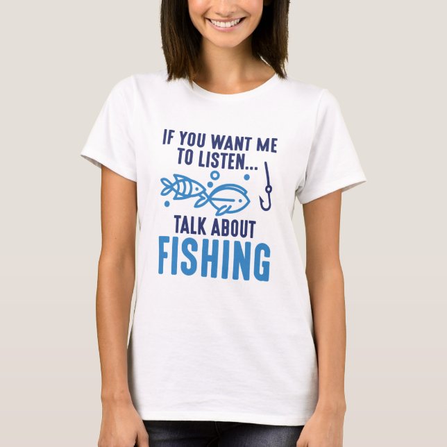 Camiseta Se Quer Que Eu Ouça Falar Sobre Pesca (Frente)