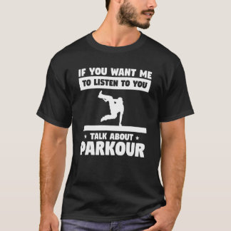 Camiseta Se Quer Que Eu Ouça Você Fale Sobre Parkour
