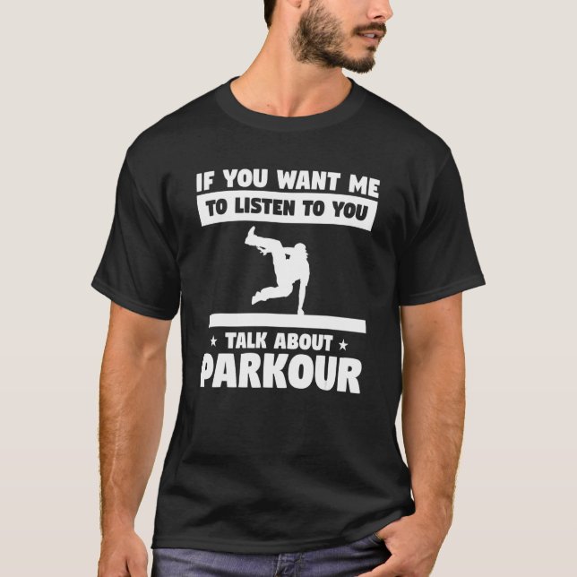 Camiseta Se Quer Que Eu Ouça Você Fale Sobre Parkour (Frente)
