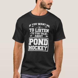 Camiseta Se Quer Que Eu Ouça Você Fale Sobre Pond Ho