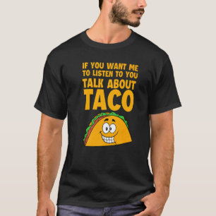 Camiseta Se Quer Que Eu Ouça Você Fale Sobre Taco Me