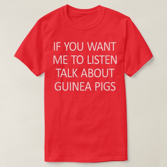 Camiseta Se Querem Que Eu Ouça Falar Sobre Suínos-Guineense (Frente do Design)