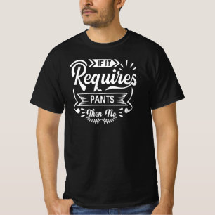 Camiseta Se Requer Calças, Não Engraçado Menciona Humor