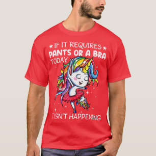 Camiseta Se Requer Calças Ou Bra Hoje Unicorn Engraçado Un