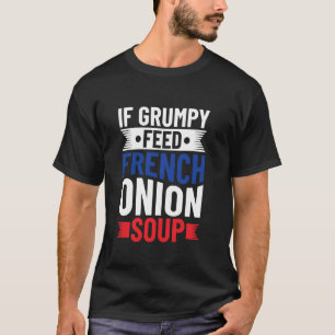 Camiseta Se Resmungão - Alimente Sopa de Cebola Francesa -