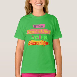 Camiseta Se Shenan Uma Vez, Você Vai Shenanigan
