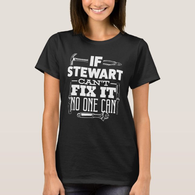 Camiseta Se Stewart não consegue consertá-lo, ninguém pode  (Frente)