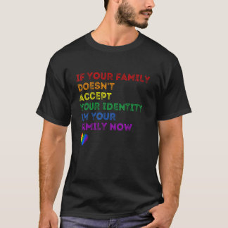 Camiseta Se sua família não aceitar sua identidade LGBT P