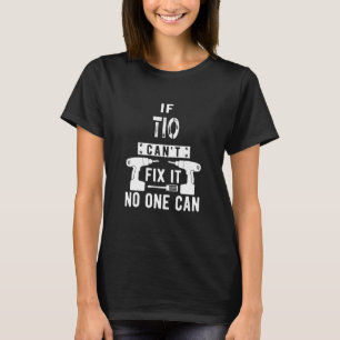 Camiseta Se Tio não conseguir consertá-lo, ninguém pode mex
