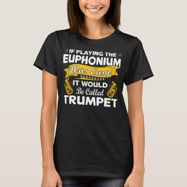 Camiseta Se tocar Euphonium fosse fácil instrumen de latão (Frente)
