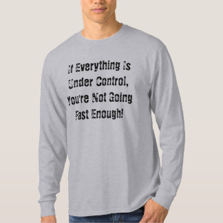 Camiseta Se tudo está sob o controle, você não é Goin…