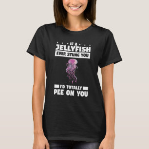 Camiseta Se uma medusa algum dia te picou eu iria mijar em