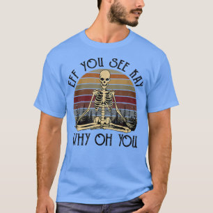 Camiseta Se Vês Kay Por Que Oh U Skeleton Yoga Engraçado Co