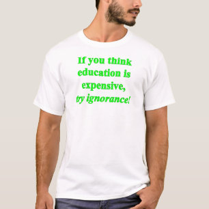 Camiseta Se Você Acha Que A Educação É Cara...