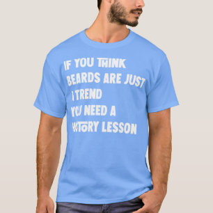 Camiseta se você acha que as barbas são apenas uma tendênci