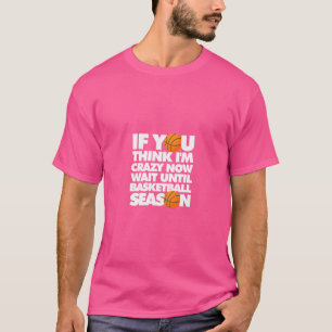 Camiseta Se Você Acha Que Estou Louco Agora Espere Até Basq