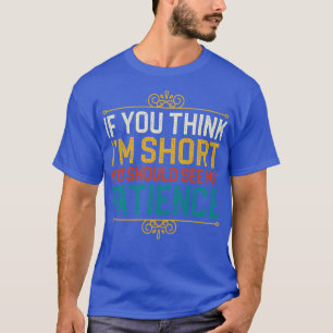 Camiseta Se Você Acha Que Sou Curto, Você Deveria Ver Minha