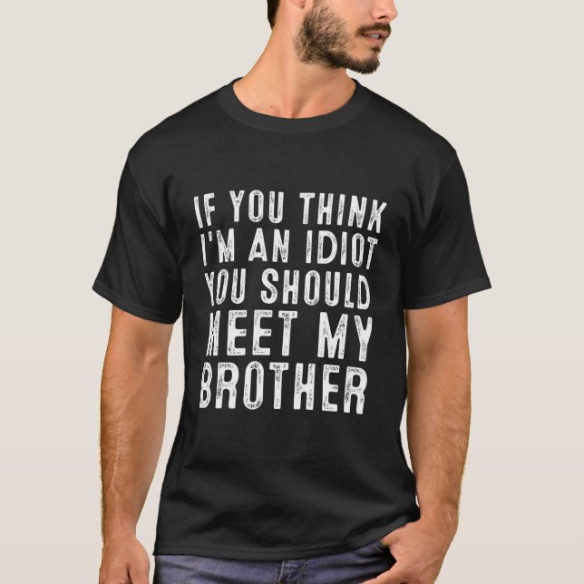 Camiseta Se Você Acha Que Sou Um Idiota Você Deveria Conhec (Frente)