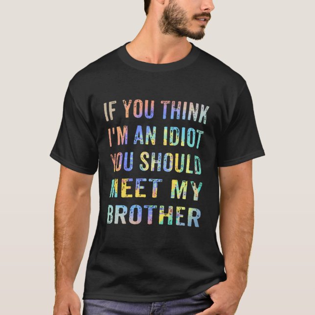 Camiseta Se Você Acha Que Sou Um Idiota Você Deveria Conhec (Frente)