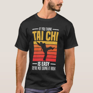 Camiseta Se você acha que tai chi é fácil você não está faz