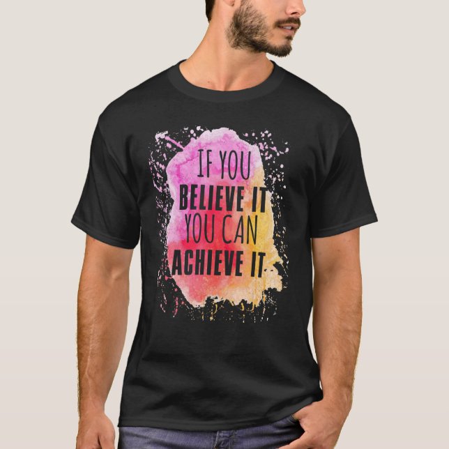 Camiseta Se Você Acredita, Pode Atingir Os Objetivos (Frente)