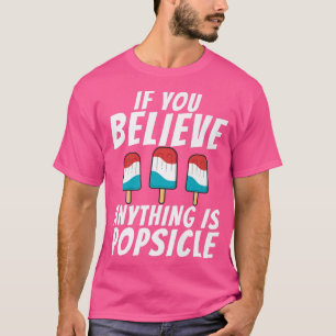 Camiseta Se você acredita que algo é picolé gelo