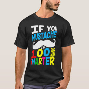 Camiseta Se você bigode eu sou 100 dias mais inteligente da