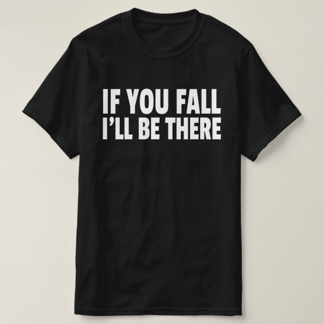Camiseta Se Você Cair Estarei Lá (Frente do Design)