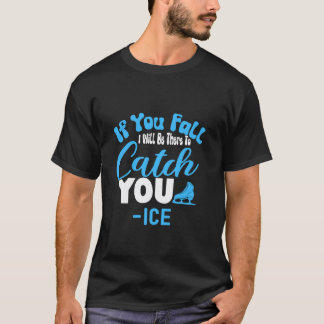 Camiseta Se Você Cair Eu Estarei Lá Para Te Pegar -Ice